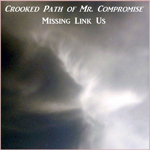 Crooked Path of Mr. Compromise Missing Link Us