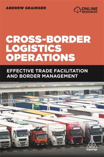Cross-Border Logistics Operations Effective Trade Facilitation and Border Management Andrew Grainger