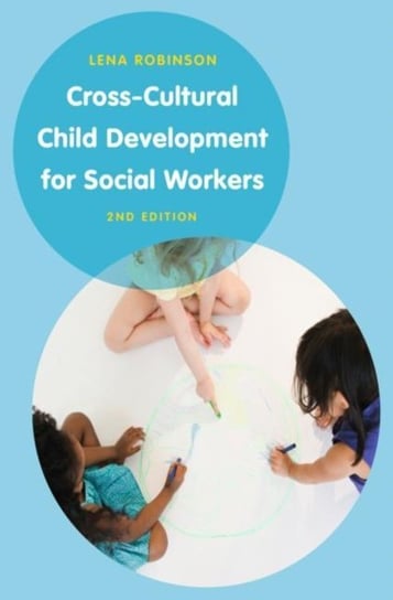 Cross-Cultural Child Development for Social Workers: An Introduction Lena Robinson