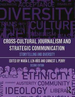 Cross-Cultural Journalism and Strategic Communication: Storytelling and Diversity Maria E. Len-Rios