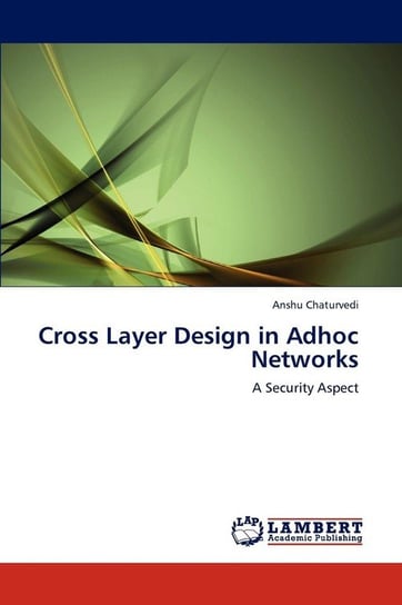 Cross Layer Design in Adhoc Networks Chaturvedi Anshu