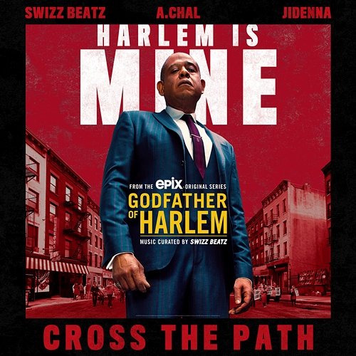 Cross the Path Godfather of Harlem feat. Swizz Beatz, A.CHAL & Jidenna