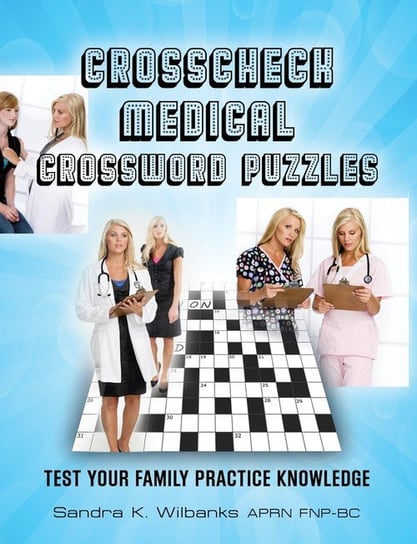 Crosscheck Medical Crossword Puzzles Wilbanks APRN FNP-BC Sandra K.