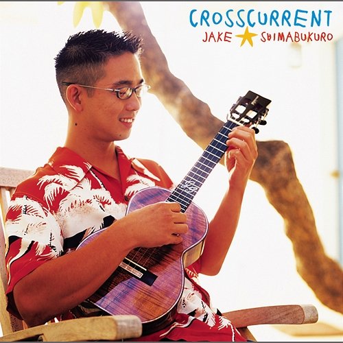 Crosscurrent Jake Shimabukuro