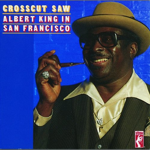 Crosscut Saw: Albert King In San Francisco Albert King