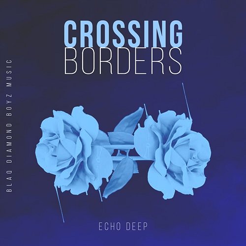 Crossing Borders Echo Deep