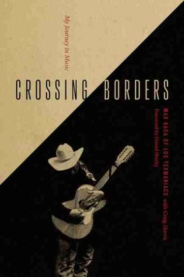 Crossing Borders. My Journey in Music Max Baca