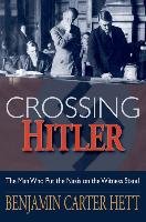Crossing Hitler: The Man Who Put the Nazis on the Witness Stand Hett Benjamin Carter