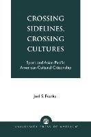 Crossing Sidelines, Crossing Cultures Franks Joel S.
