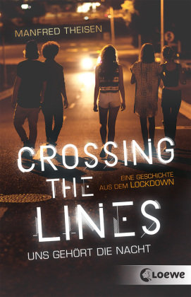 Crossing the Lines - Uns gehört die Nacht Loewe Verlag