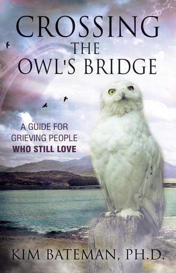 Crossing the Owl's Bridge Kim Bateman