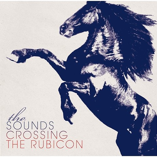 Crossing the Rubicon The Sounds