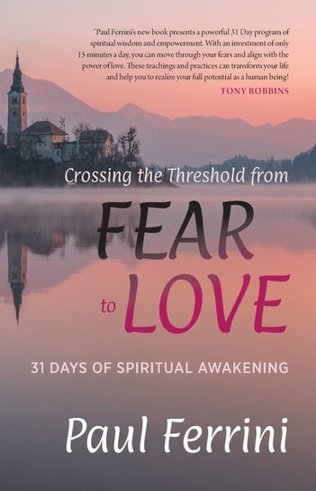 Crossing the Threshold from Fear to Love Ferrini Paul