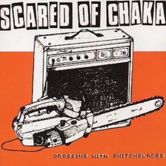 Crossing With Switchblades Scared of Chaka
