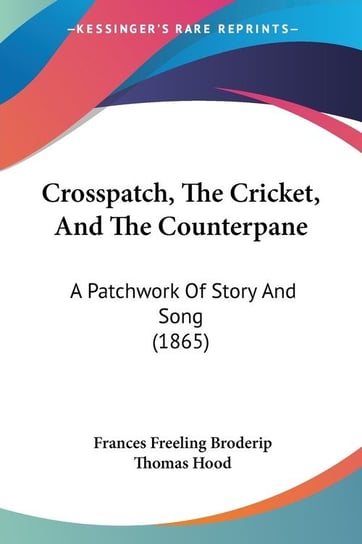 Crosspatch, The Cricket, And The Counterpane Broderip Frances Freeling