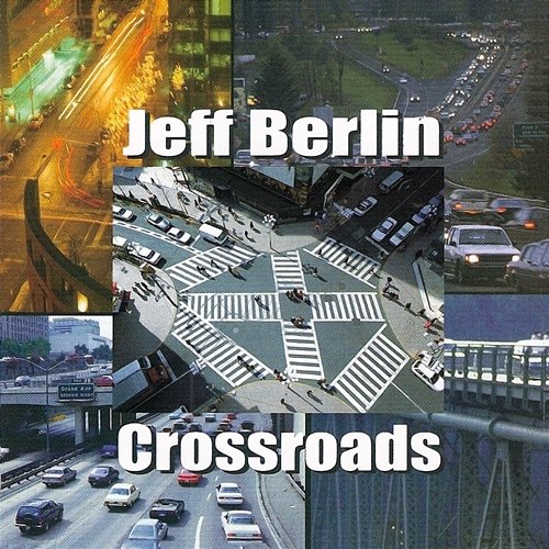 Crossroads Jeff Berlin