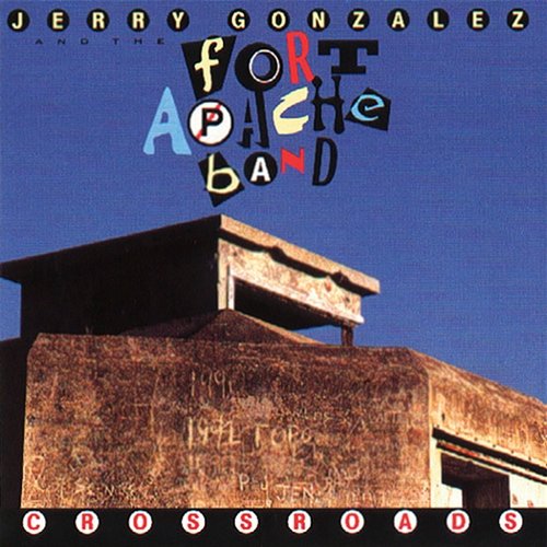 Crossroads Jerry Gonzales & The Fort Apache Band