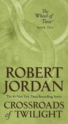 Crossroads of Twilight: Book Ten of 'The Wheel of Time' Jordan Robert