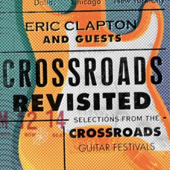 Crossroads Revisited: Selections From The Crossroads Guitar Festival Clapton Eric