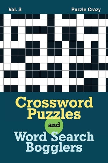 Crossword Puzzles And Word Search Bogglers Vol. 3 Puzzle Crazy