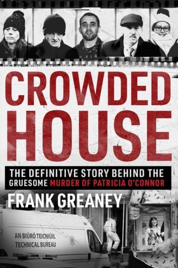 Crowded House: The definitive story behind the gruesome murder of Patricia OConnor Frank Greaney