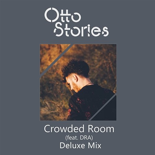 Crowded Room Otto Stories feat. Dra