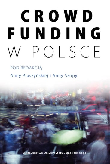 Crowdfunding w Polsce Pluszyńska Anna, Szopa Anna