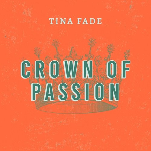 Crown of Passion Tina Fade