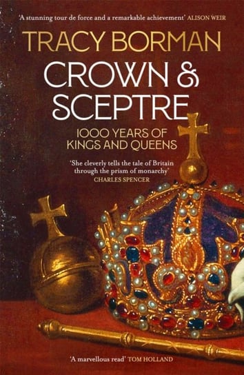 Crown & Sceptre. 1000 Years of Kings and Queens Borman Tracy