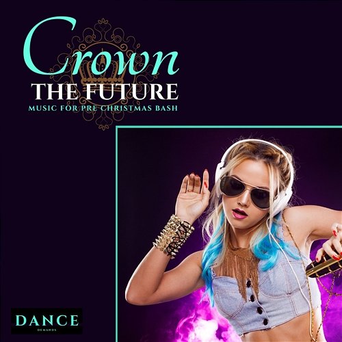 Crown the Future - Music for Pre Christmas Bash EDM Power Dance House, Festival EDM House, Holiday Festival EDM