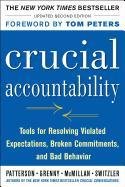 Crucial Accountability: Tools for Resolving Violated Expectations, Broken Commitments, and Bad Behavior, Second Edition Patterson Kerry, Grenny Joseph, McMillan Ron, Switzler Al, Maxfield David