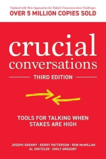 Crucial Conversations: Tools for Talking When Stakes are High, Third Edition Opracowanie zbiorowe