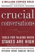 Crucial Conversations: Tools for Talking When Stakes Are High: Tools for Talking When the Stakes Are High Patterson Kerry, Mcmillan Ron