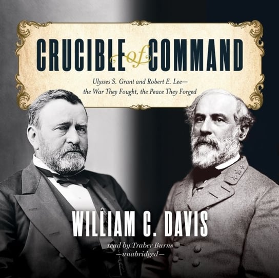 Crucible of Command Davis William C.