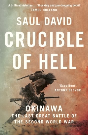 Crucible of Hell. Okinawa. the Last Great Battle of the Second World War David Saul