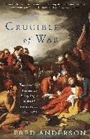 Crucible of War: The Seven Years' War and the Fate of Empire in British North America, 1754-1766 Anderson Fred