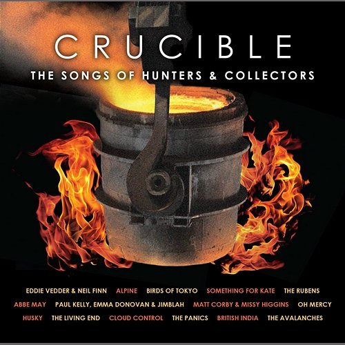 Crucible - The Songs of Hunters & Collectors Various Artists feat. Hunters & Collectors
