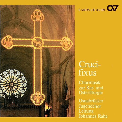 Crucifixus. Chormusik zur Kar- und Osterliturgie Jugendchor Osnabrück, Johannes Rahe