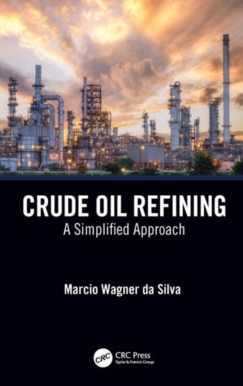 Crude Oil Refining. A Simplified Approach Marcio Wagner da Silva