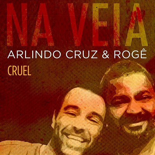 Cruel Arlindo Cruz & Rogê