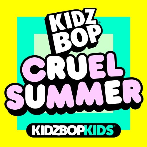Cruel Summer Kidz Bop Kids