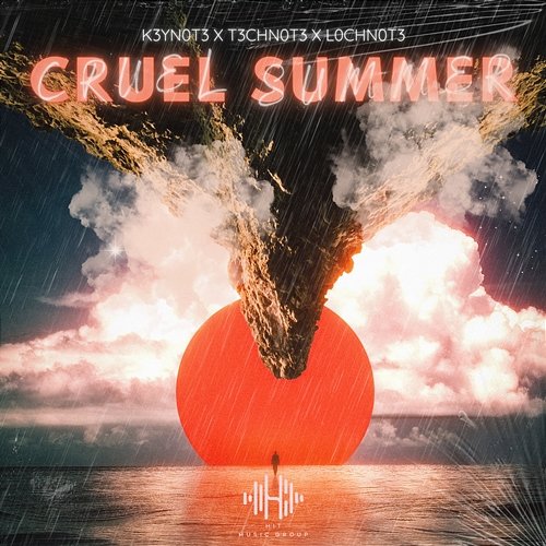 Cruel Summer T3CHN0T3 & L0CKN0T3, K3YN0T3