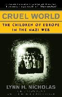 Cruel World: The Children of Europe in the Nazi Web Nicholas Lynn H.