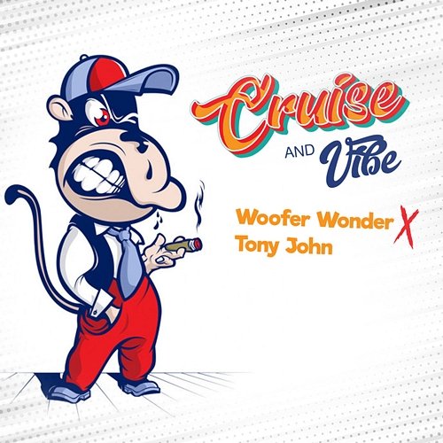 Cruise & Vibe Woofer Wonder x Tony John