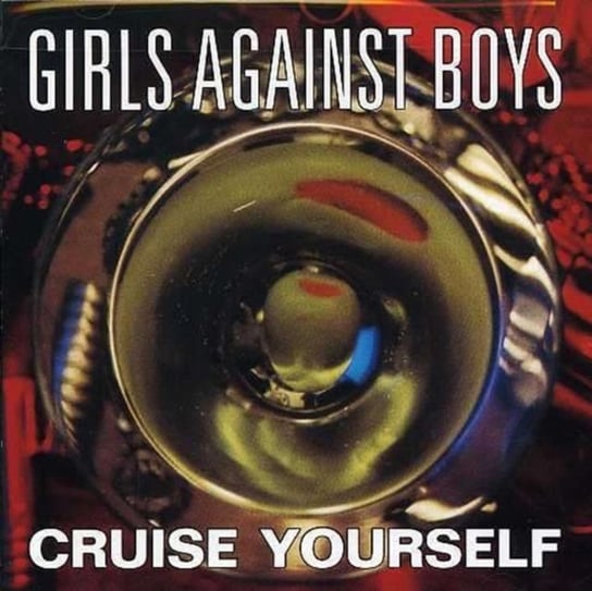 Cruise Yourself Girls Against Boys