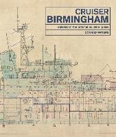 Cruiser Birmingham: Detailed in the Original Builders' Plans Waters Conrad