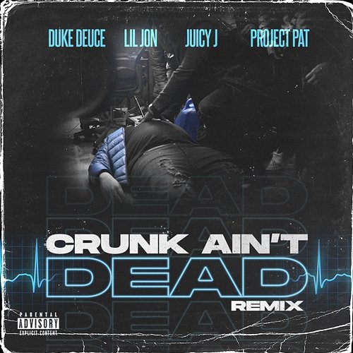 Crunk Ain't Dead Duke Deuce, Lil Jon, Juicy J feat. Project Pat
