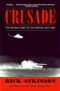 Crusade: The Untold Story of the Persian Gulf War Atkinson Rick