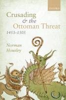 Crusading and the Ottoman Threat, 14531505 Housley Norman Książka