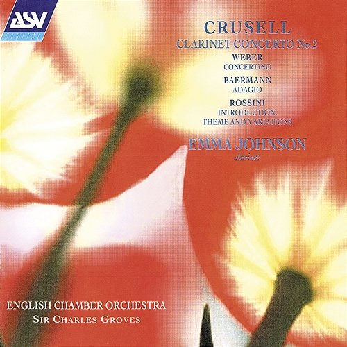 Crusell: Clarinet Concerto No. 2 / Weber: Concertino / Rossini: Introduction, Theme and Variations Emma Johnson, English Chamber Orchestra, Sir Charles Groves